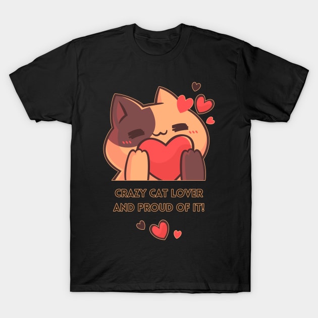 Crazy Cat Lover And Proud Of It - BA02 T-Shirt by Bonfim Arts